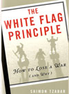 Shimon Tzabar - The White Flag Principle: How to lose a war